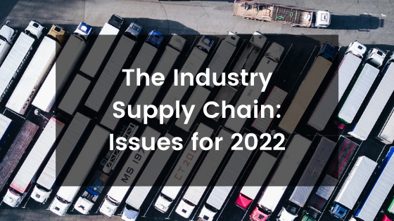 The Industry Supply Chain: Issues for 2022