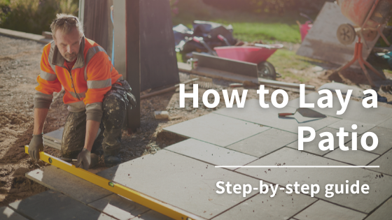 How to Lay a Patio: Step-by-Step Guide