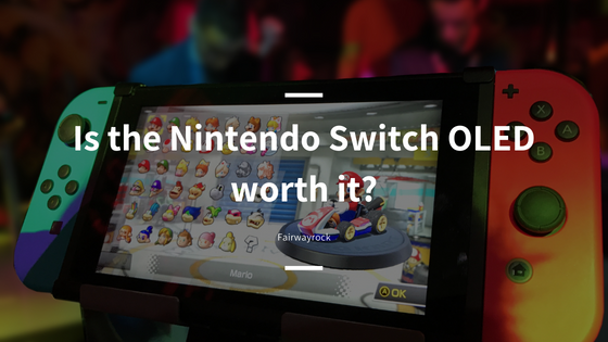 Is the Nintendo Switch OLED worth it?