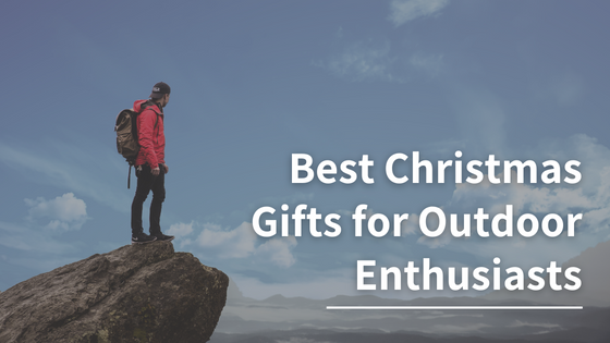 Best Christmas Gifts for Outdoor Enthusiasts