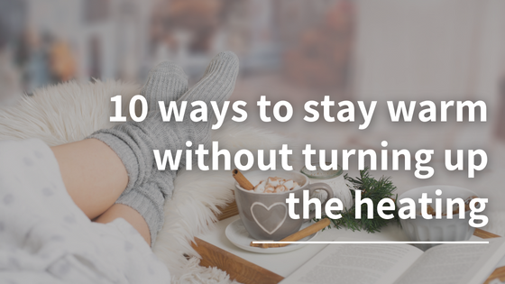 10 ways to stay warm at home without turning up the heating