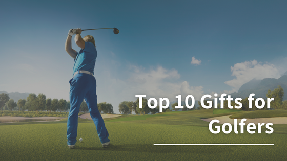 Top 10 Golf Gifts: Gifts for Golfers