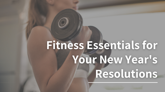 Top Fitness Essentials for your New Year’s Resolutions