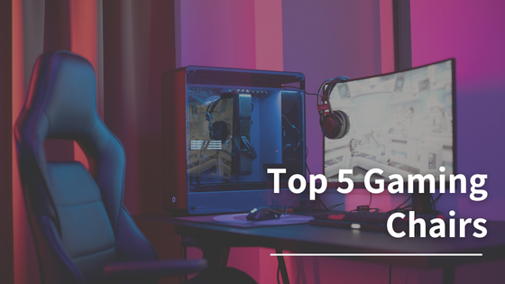 Top 5 Best Gaming Chairs