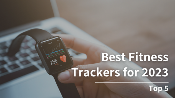 Best Fitness Trackers for 2023: Top 5