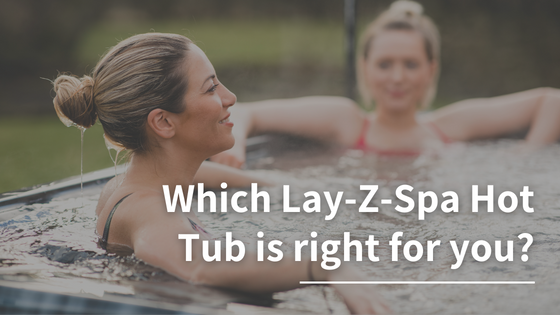 Which Lay-Z-Spa Hot Tub is right for you?