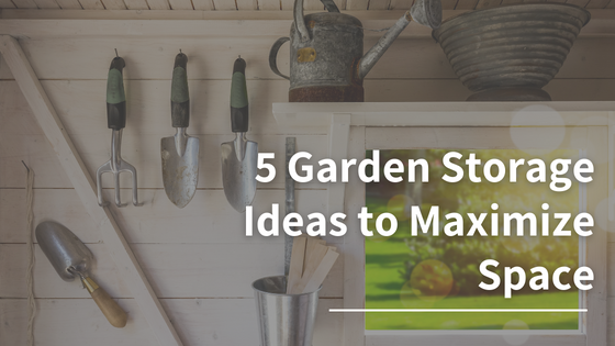 5 Garden Storage Ideas to Maximize Space